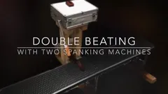 double beating - with 2 spanking machines