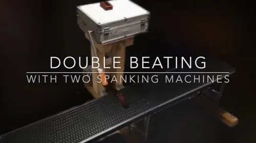 double beating - with 2 spanking machines